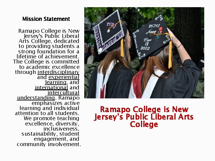 Mission Statement Ramapo College is New Jersey's Public Liberal Arts College, dedicated to providing