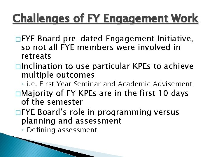 Challenges of FY Engagement Work � FYE Board pre-dated Engagement Initiative, so not all