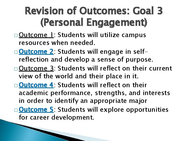 Revision of Outcomes: Goal 3 (Personal Engagement) � Outcome 1: Students will utilize campus