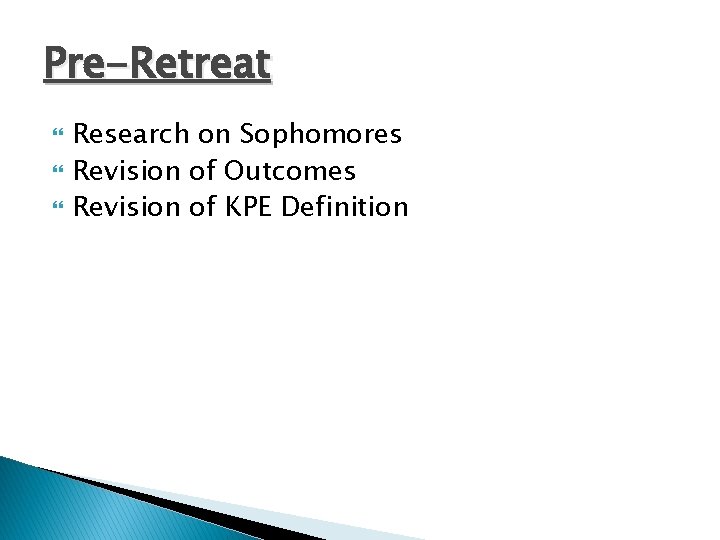 Pre-Retreat Research on Sophomores Revision of Outcomes Revision of KPE Definition 