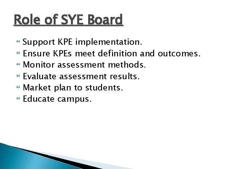 Role of SYE Board Support KPE implementation. Ensure KPEs meet definition and outcomes. Monitor