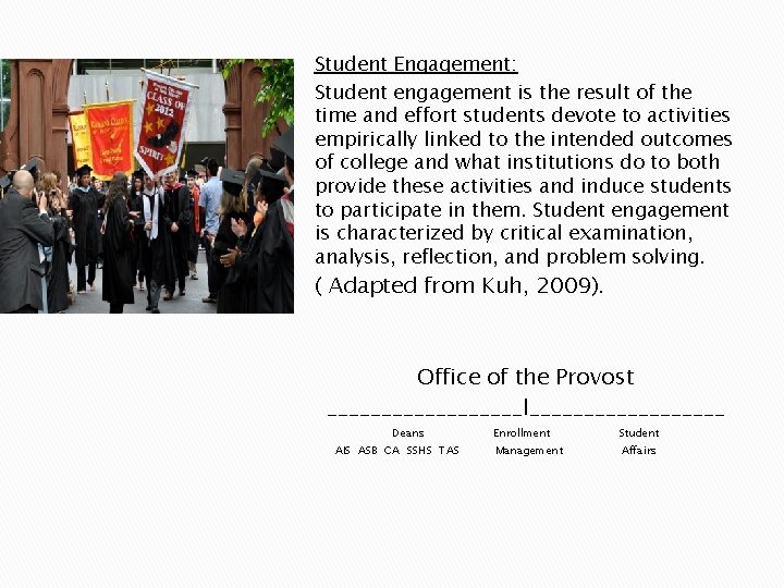 Student Engagement: Student engagement is the result of the time and effort students devote