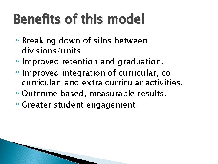 Benefits of this model Breaking down of silos between divisions/units. Improved retention and graduation.