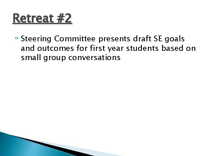 Retreat #2 Steering Committee presents draft SE goals and outcomes for first year students