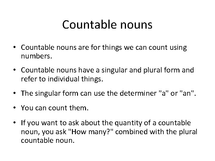 Countable nouns • Countable nouns are for things we can count using numbers. •