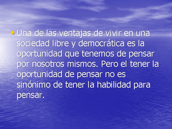  • Una de las ventajas de vivir en una sociedad libre y democrática