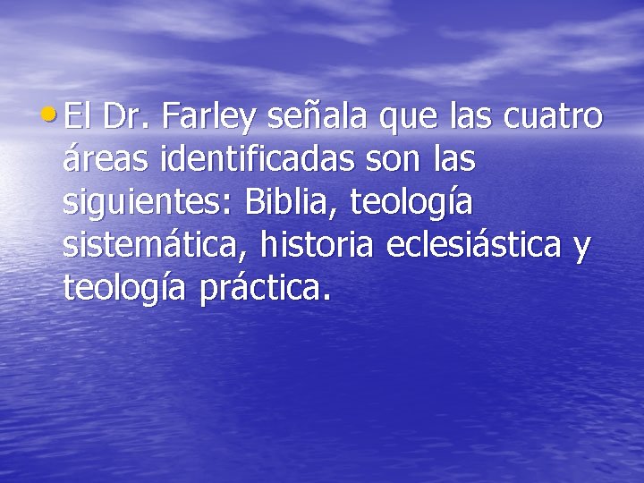  • El Dr. Farley señala que las cuatro áreas identificadas son las siguientes: