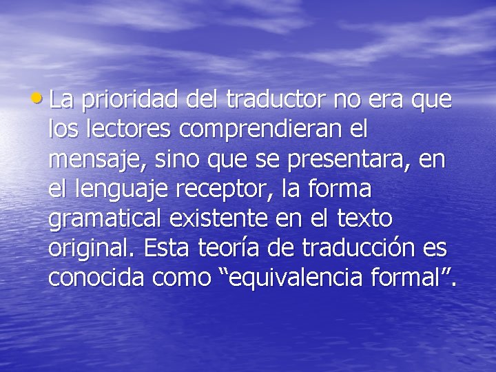  • La prioridad del traductor no era que los lectores comprendieran el mensaje,