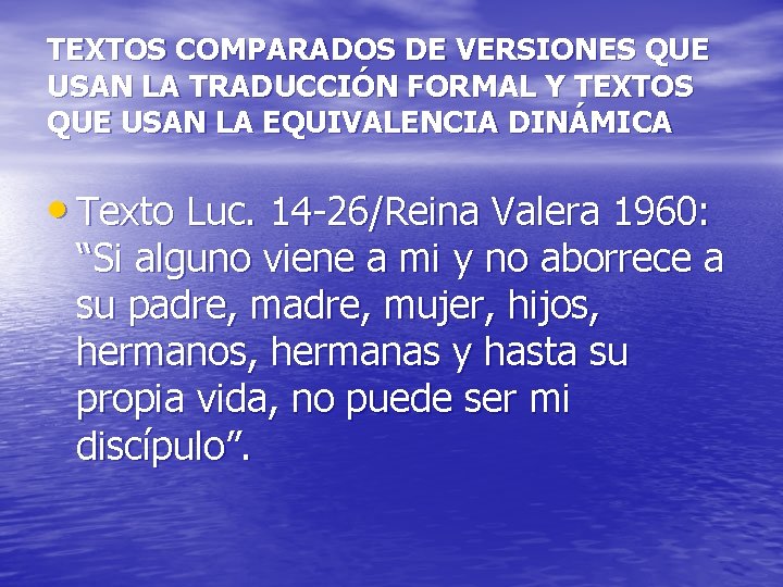 TEXTOS COMPARADOS DE VERSIONES QUE USAN LA TRADUCCIÓN FORMAL Y TEXTOS QUE USAN LA