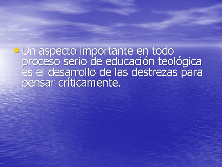  • Un aspecto importante en todo proceso serio de educación teológica es el