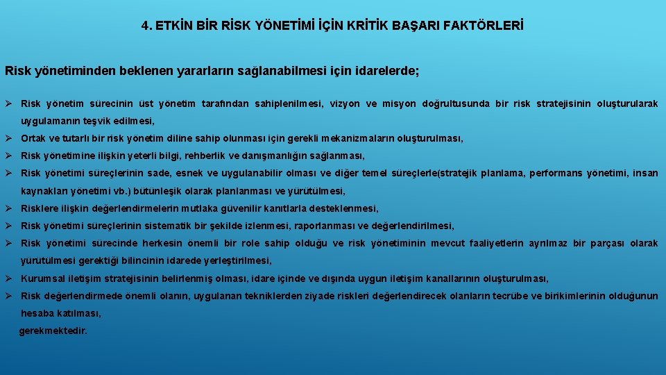 4. ETKİN BİR RİSK YÖNETİMİ İÇİN KRİTİK BAŞARI FAKTÖRLERİ Risk yönetiminden beklenen yararların sağlanabilmesi