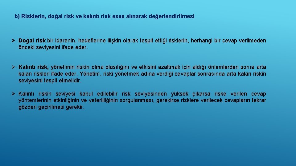 b) Risklerin, doğal risk ve kalıntı risk esas alınarak değerlendirilmesi Ø Doğal risk bir