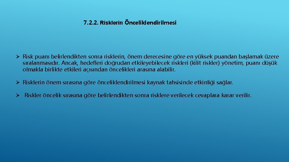 7. 2. 2. Risklerin Önceliklendirilmesi Ø Risk puanı belirlendikten sonra risklerin, önem derecesine göre