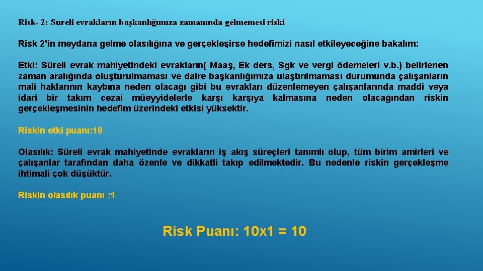 Risk- 2: Sureli evrakların başkanlığımıza zamanında gelmemesi riski Risk 2’in meydana gelme olasılığına ve