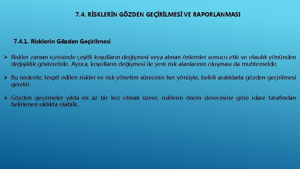 7. 4. RİSKLERİN GÖZDEN GEÇİRİLMESİ VE RAPORLANMASI 7. 4. 1. Risklerin Gözden Geçirilmesi Ø