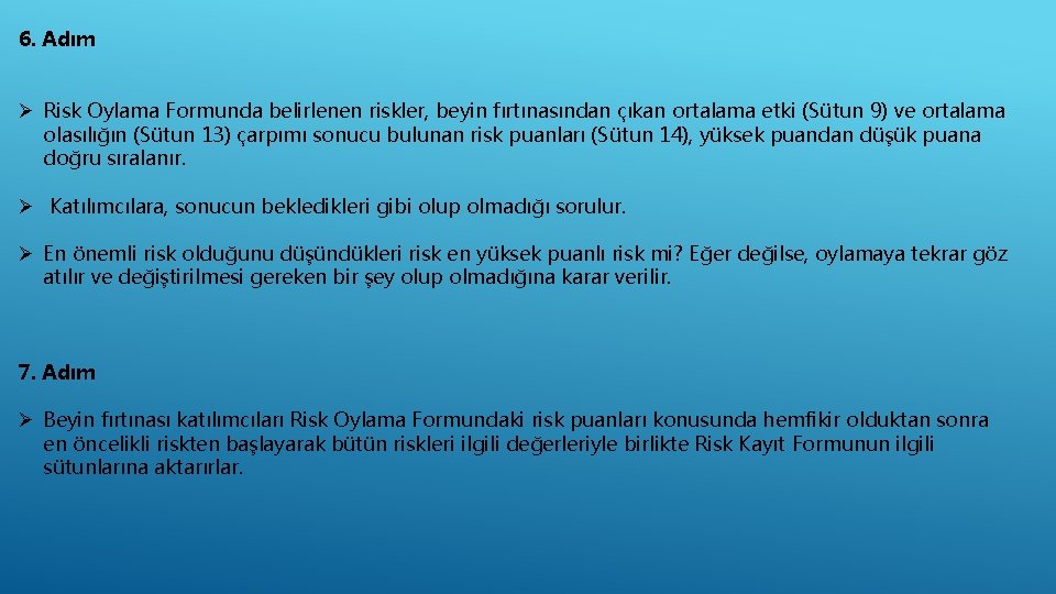 6. Adım Ø Risk Oylama Formunda belirlenen riskler, beyin fırtınasından çıkan ortalama etki (Sütun