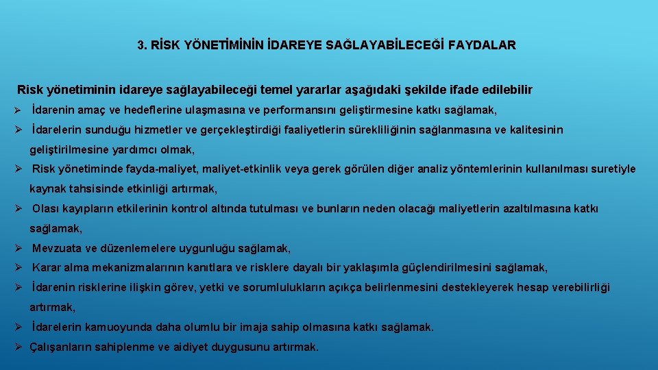 3. RİSK YÖNETİMİNİN İDAREYE SAĞLAYABİLECEĞİ FAYDALAR Risk yönetiminin idareye sağlayabileceği temel yararlar aşağıdaki şekilde