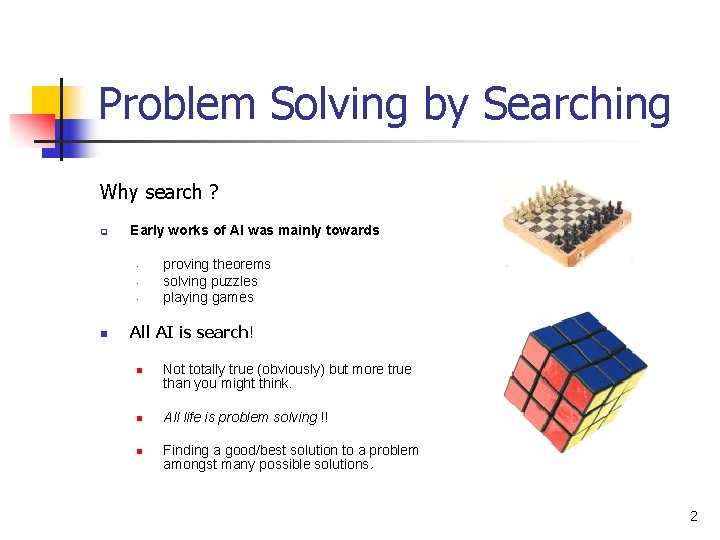 Problem Solving by Searching Why search ? q Early works of AI was mainly