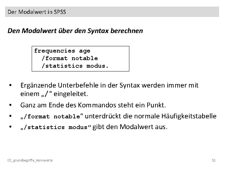 Der Modalwert in SPSS Den Modalwert über den Syntax berechnen frequencies age /format notable