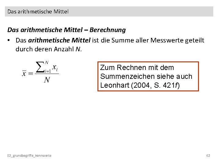 Das arithmetische Mittel – Berechnung • Das arithmetische Mittel ist die Summe aller Messwerte