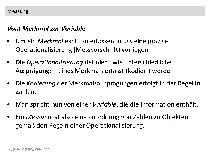 Messung Vom Merkmal zur Variable • Um ein Merkmal exakt zu erfassen, muss eine