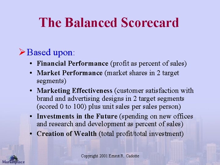 The Balanced Scorecard Ø Based upon: • Financial Performance (profit as percent of sales)