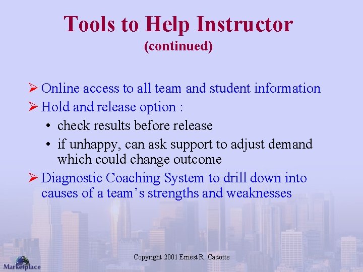 Tools to Help Instructor (continued) Ø Online access to all team and student information