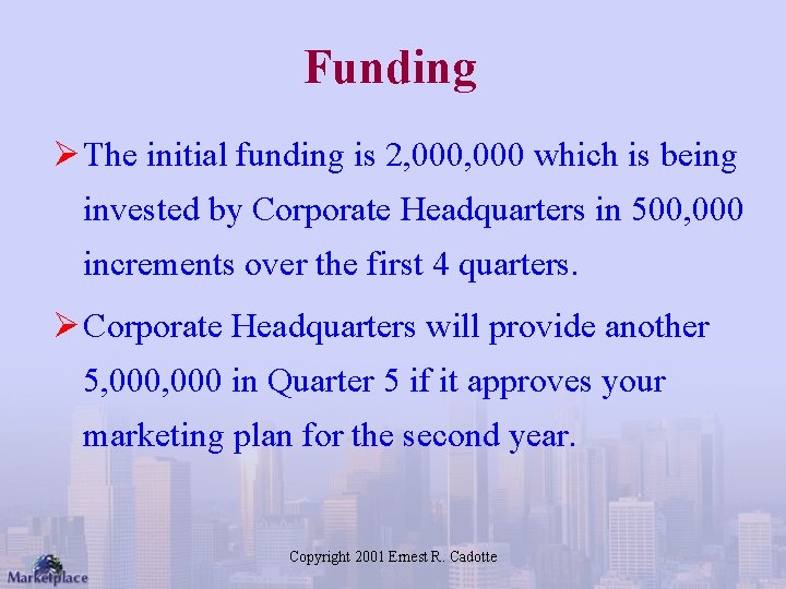 Funding Ø The initial funding is 2, 000 which is being invested by Corporate