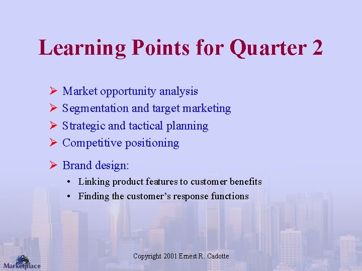 Learning Points for Quarter 2 Ø Ø Market opportunity analysis Segmentation and target marketing