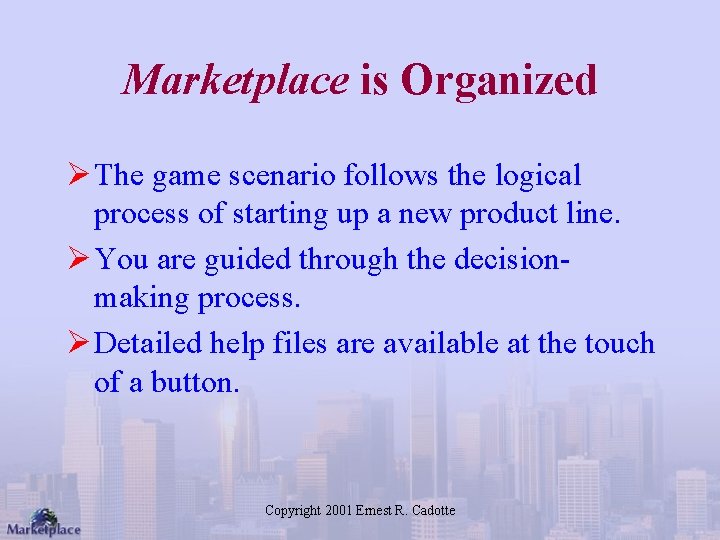 Marketplace is Organized Ø The game scenario follows the logical process of starting up