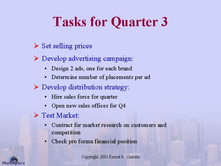 Tasks for Quarter 3 Ø Set selling prices Ø Develop advertising campaign: • Design