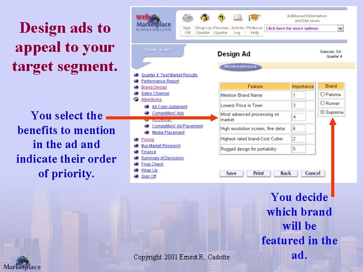 Design ads to appeal to your target segment. You select the benefits to mention