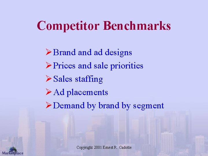 Competitor Benchmarks Ø Brand ad designs Ø Prices and sale priorities Ø Sales staffing