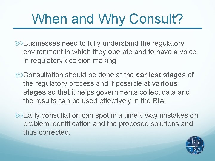 When and Why Consult? Businesses need to fully understand the regulatory environment in which