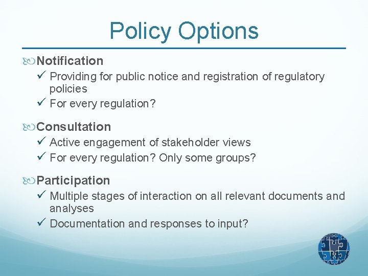 Policy Options Notification ü Providing for public notice and registration of regulatory policies ü