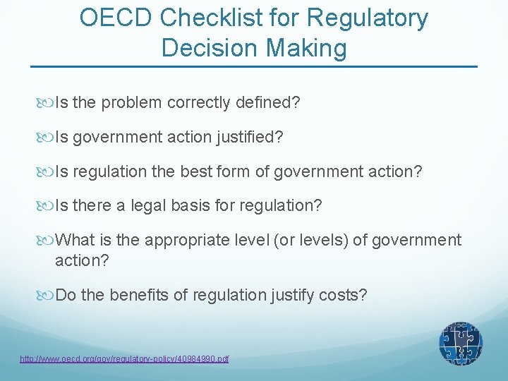 OECD Checklist for Regulatory Decision Making Is the problem correctly defined? Is government action