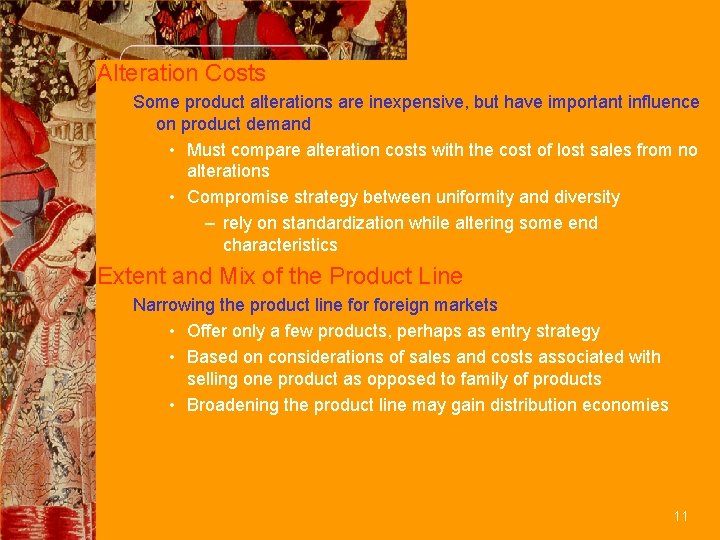 Alteration Costs Some product alterations are inexpensive, but have important influence on product demand