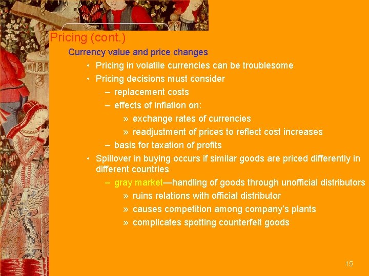 Pricing (cont. ) Currency value and price changes • Pricing in volatile currencies can