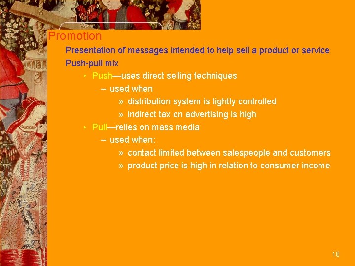 Promotion Presentation of messages intended to help sell a product or service Push-pull mix