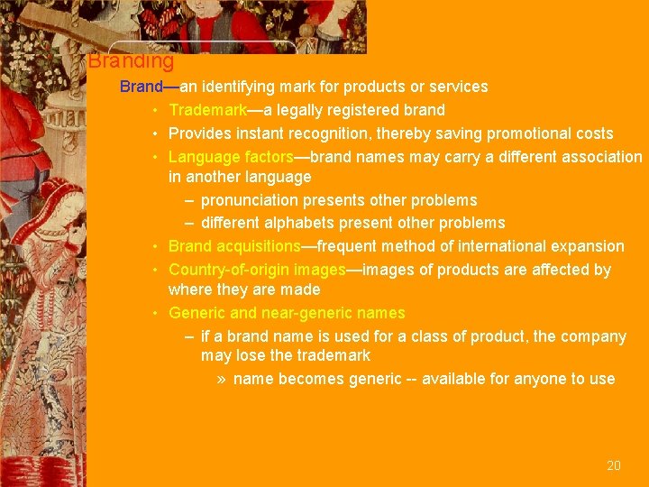 Branding Brand—an identifying mark for products or services • Trademark—a legally registered brand •