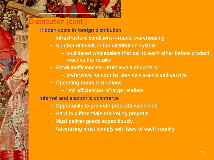 Distribution (cont. ) Hidden costs in foreign distribution • Infrastructure conditions—roads, warehousing • Number