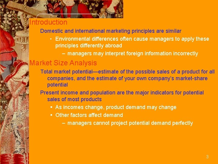 Introduction Domestic and international marketing principles are similar • Environmental differences often cause managers