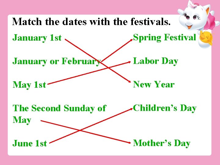 Match the dates with the festivals. January 1 st Spring Festival January or February