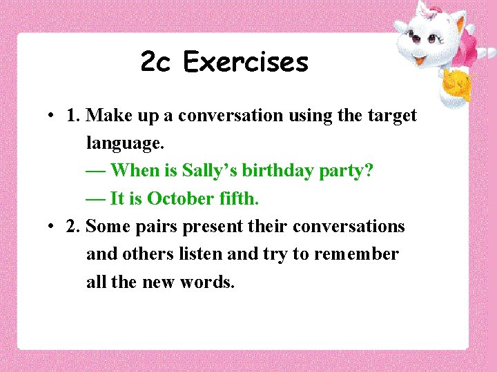 2 c Exercises • 1. Make up a conversation using the target language. —