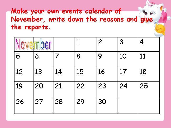 Make your own events calendar of November, write down the reasons and give the