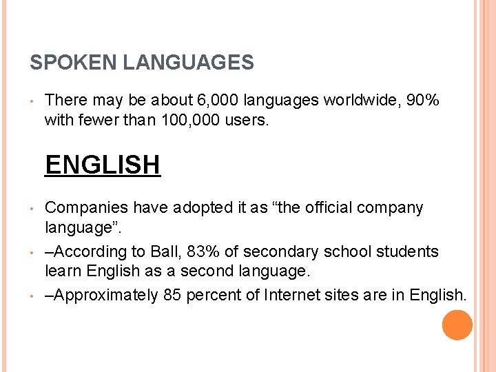 SPOKEN LANGUAGES • There may be about 6, 000 languages worldwide, 90% with fewer