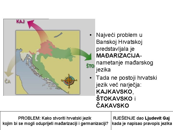  • Najveći problem u Banskoj Hrvatskoj predstavljala je MAĐARIZACIJAnametanje mađarskog jezika • Tada