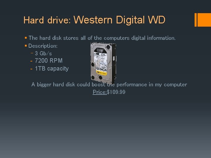 Hard drive: Western Digital WD § The hard disk stores all of the computers