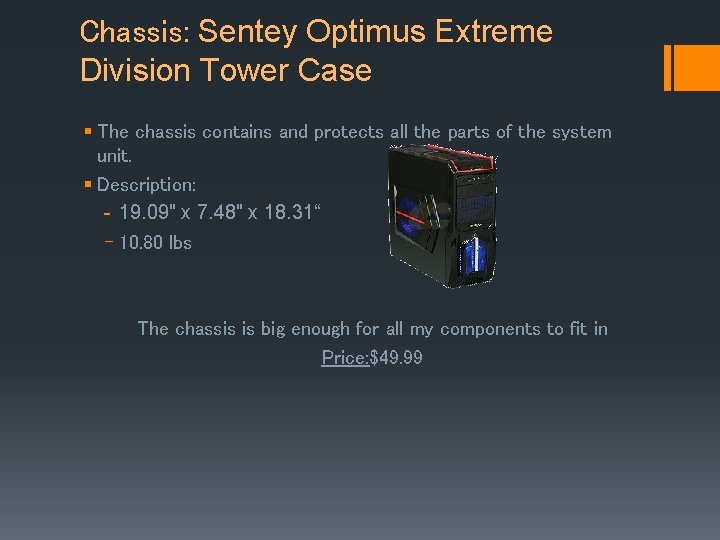 Chassis: Sentey Optimus Extreme Division Tower Case § The chassis contains and protects all