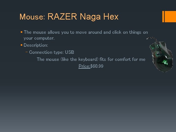 Mouse: RAZER Naga Hex § The mouse allows you to move around and click